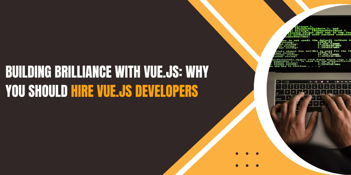 Building Brilliance with Vue.js: Why You Should Hire Vue.js Developers