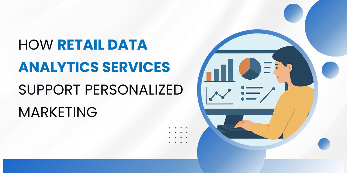 How Retail Data Analytics Services Support Personalized Marketing